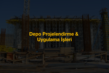 Depo Projelendirme & Uygulama İşleri